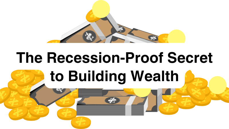 Recession-Proof Wealth Building
